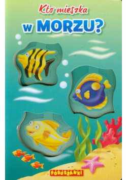 Kto mieszka w morzu Poruszanki