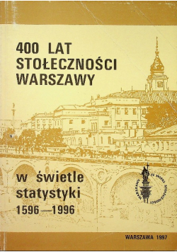 400 lat stołeczności Warszawy W świetle statystyki 1596 1996