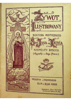 Żywot ilustrowany doktora mistycznego Św Jana od Krzyża 1927 r.