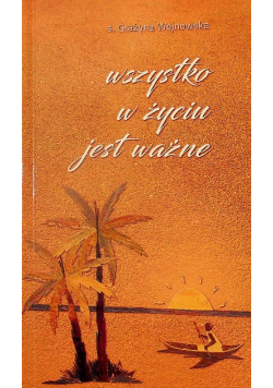 Wszystko w w życiu jest ważne