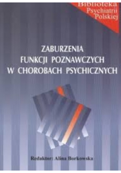 Zaburzenia funkcji poznawczych w chorobach psychicznych