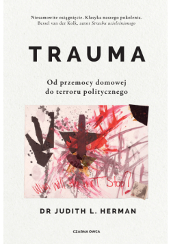 Trauma. Od przemocy domowej do terroru politycznego