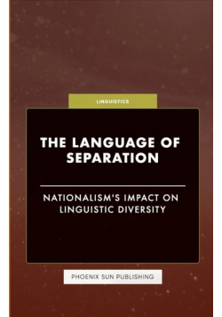 The Language of Separation - Nationalism's Impact on Linguistic Diversity