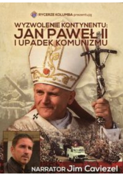 Wyzwolenie kontynentu Jan Paweł II i upadek komunizmu DVD