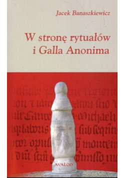 W stronę rytuałów i Galla Anonima