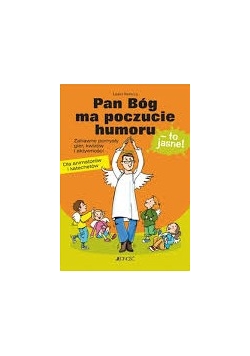 Pan Bóg ma poczucie humoru