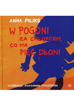 W pogoni za chłopcem, co ma pięć dłoni