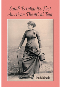 Sarah Bernhardt's First American Theatrical Tour, 1880-1881