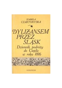 Dyliżansem przez Śląsk. Dziennik podróży do Cieplic w roku 1816