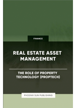 Real Estate Asset Management - The Role of Property Technology (PropTech)