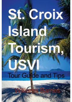 St. Croix Island Tourism, USVI