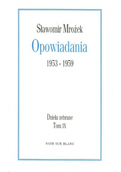 Mrożek Dzieła zebrane Tom IX Opowiadania 1953 - 1959
