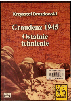 Graudenz 1945 Ostatnie tchnienie
