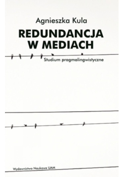 Redundancja w mediach Studium pragmalingwistyczne