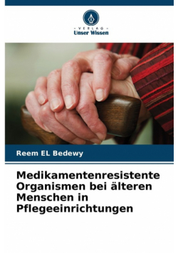 Medikamentenresistente Organismen bei älteren Menschen in Pflegeeinrichtungen