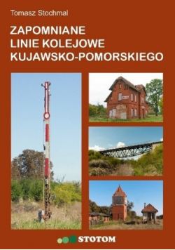Zapomniane linie kolejowe kujawsko pomorskiego