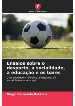 Ensaios sobre o desporto, a socialidade, a educação e os bares