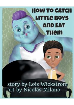 How to Catch Little Boys and Eat Them (8x10 paper)
