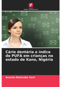 Cárie dentária e índice de PUFA em crianças no estado de Kano, Nigéria