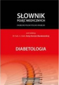 Diabetologia Słownik pojęć medycznych ang-pol