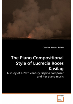 The Piano Compositional Style of Lucrecia             Roces Kasilag