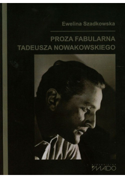 Proza fabularna Tadeusza Nowakowskiego
