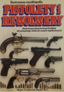 Ilustrowana encyklopedia Pistolety i  rewolwery