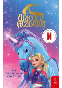 Unicorn Academy Pod Wróżkowym Księżycem