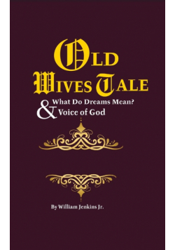Old Wives' Tales And Truths  & What Do Dreams Mean?