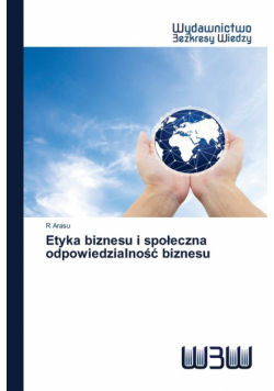 Etyka biznesu i społeczna odpowiedzialność biznesu
