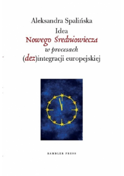 Idea Nowego Średniowiecza w procesach (dez)integracji europejskiej