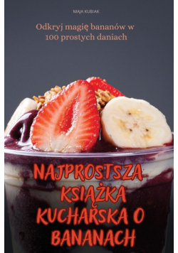 Najprostsza Książka Kucharska O Bananach