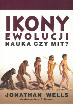 Wells Jonathan - Ikony ewolucji. Nauka czy mit?