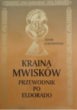 Kraina Mwisków. Przewodnik po Eldorado