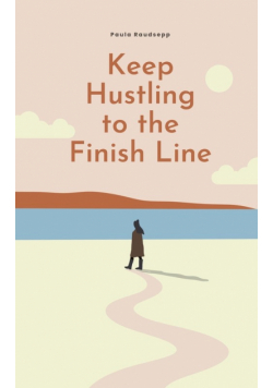 Keep Hustling to the Finish Line