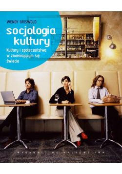 Socjologia kultury. Kultury i społeczeństwa w zmieniającym się świecie