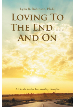 Loving to the End ... and On