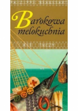 Barokowa melokuchnia nie tuczy