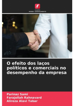O efeito dos laços políticos e comerciais no desempenho da empresa