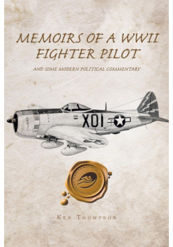 Memoirs of a WWII Fighter Pilot and Some Modern Political Commentary
