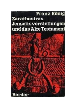 Zarathustras Jenseitsvorstellungen und das Alte Testament