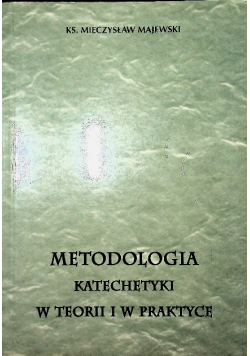 Metodologia Katechetyki w Teorii i w Praktyce