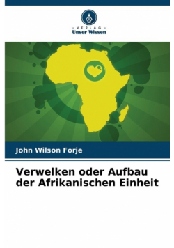 Verwelken oder Aufbau der Afrikanischen Einheit