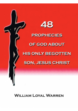 48 Prophecies Of God About His Only Begotten Son, Jesus Christ