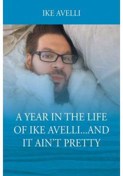A Year In The Life Of Ike Avelli...And It  Ain't Pretty