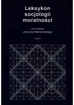 Leksykon socjologii moralności. Podstawy – teorie – badania – perspektywy