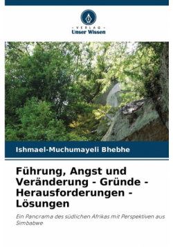 Führung, Angst und Veränderung - Gründe - Herausforderungen - Lösungen