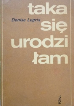 Taka się urodziłam