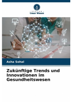 Zukünftige Trends und Innovationen im Gesundheitswesen