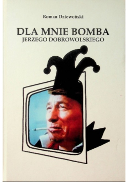 Dla mnie bomba Jerzego Dobrowolskiego